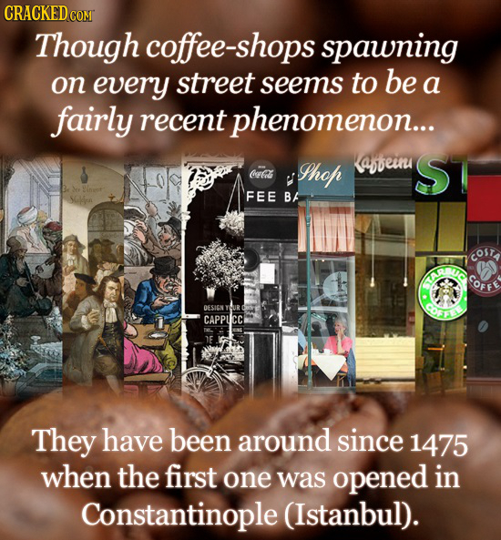Though coffee-shops spawning on every street seems to be a fairly recent phenomenon... Phop Laofeinu ST CeCal Solun FEE B COSTA TAR DESIGNY OOFFE CAPP