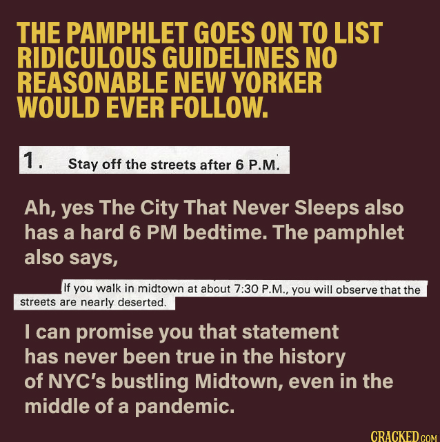 THE PAMPHLET GOES ON TO LIST RIDICULOUS GUIDELINES NO REASONABLE NEW YORKER WOULD EVER FOLLOW. 1. Stay off the streets after 6 P.M. Ah, yes The City T