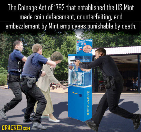 The Coinage Act of 1792 that established the US Mint made coin defacement, counterfeiting. and embezzlement by Mint employees punishable by death. o z