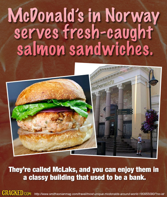 Mcdonald's in Norway serves fresh-caught salmon sandwiches. icooraic/s They're called McLaks, and you can enjoy them in a classy building that used to