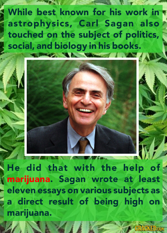 While best known for his work in astrophysics, Carl Sagan also touched on the subject of politics, social, and biology in his books. He did that with