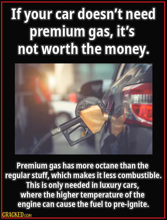 If your car doesn't need premium gas, it's not worth the money. Premium gas has more octane than the regular stuff, which makes it less combustible. T