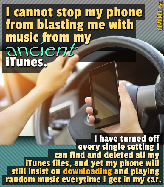 I cannot stop my phone from blasting me with music from my CRAGA anclent iTunes. I have turned off every single setting I can find and deleted all my
