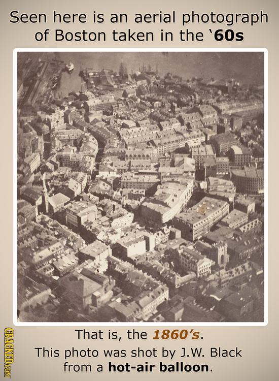 Seen here is an aerial photograph of Boston taken in the '60s That is, the 1860's. This photo was shot by J.W. Black from a hot-air balloon. 