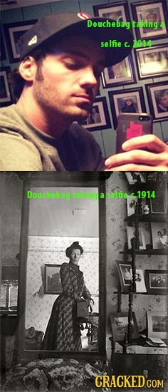 Douchebag taking a selfie c. 2014 Douchebag cling a sl6e s.1914 a CRACKED COM 