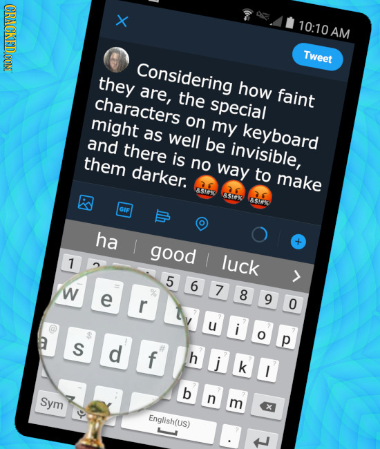 CRACKEDCON 10:10 AM Tweet Considering they are, how the faint characters special might on my as keyboard and well there be invisible, them is no darke