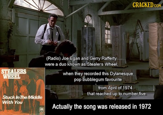 CRACKED COM (Radio) Joe Egan and Gerry Rafferty were a duo known as Stealers Wheel, STEALERS when they recorded this Dylanesque WHEEL pop bubblegum fa