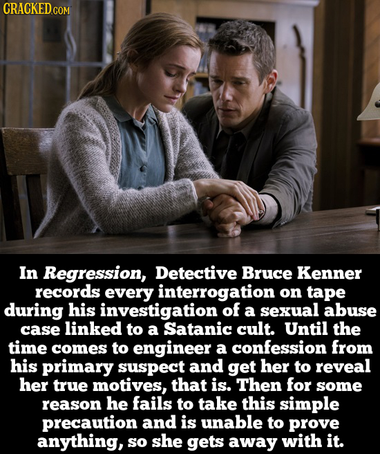 CRACKED.COM In Regression, Detective Bruce Kenner records every interrogation on tape during his investigation of a sexual abuse case linked to a Sata