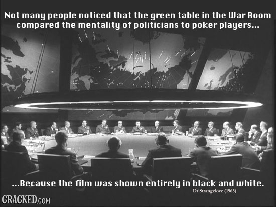 Not many people noticed that the green table in the War Room compared the mentality of politicians to poker players... ...Because the film was shown e