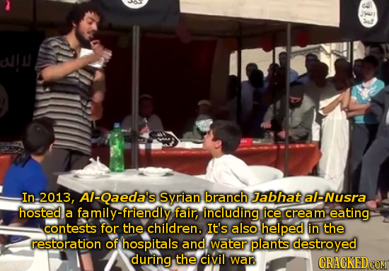 Jyor sf In 2013, Al-Qaeda's Syrian branch Jabhat al-Nusra hosted a amily-friendly fair, including ice cream eating contests for the children. It's als