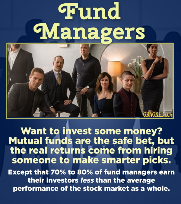 15 Respected Groups Who Aren't So Elite As People Say - Want to invest some money? Mutual funds are the safe bet, but the real returns come from hirin