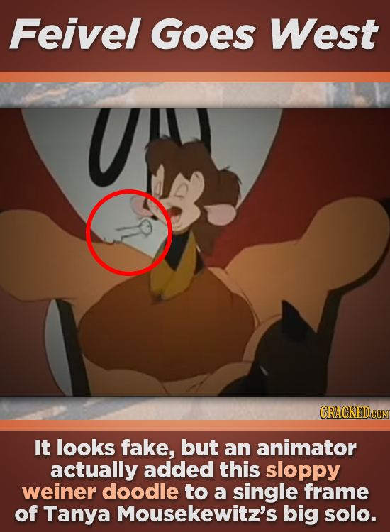 Feivel Goes West It looks fake, but an animator actually added this sloppy weiner doodle to a single frame of Tanya Mousekewitz's big solo.