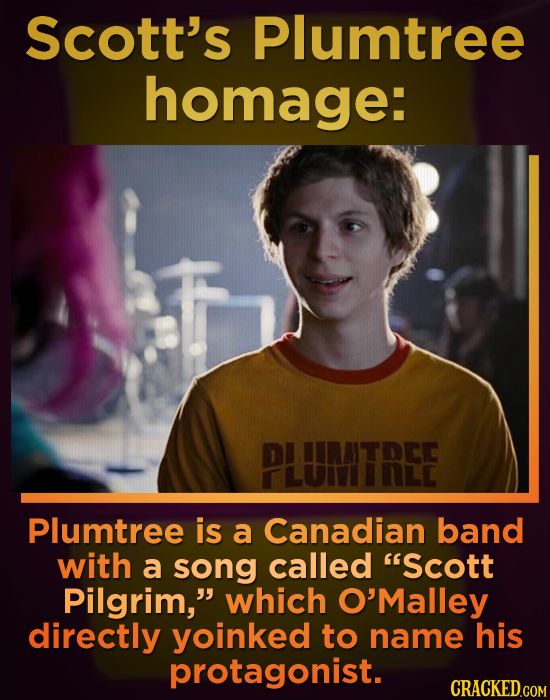 Scott's Plumtree homage: PLUMITREE Plumtree is a Canadian band with a song called Scott Pilgrim, which O'Malley directly yoinked to name his protago