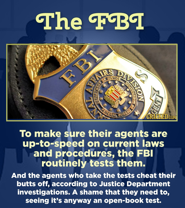 15 Respected Groups Who Aren't So Elite As People Say - To make sure their agents are up-to-speed on current laws and procedures, the FBI routinely