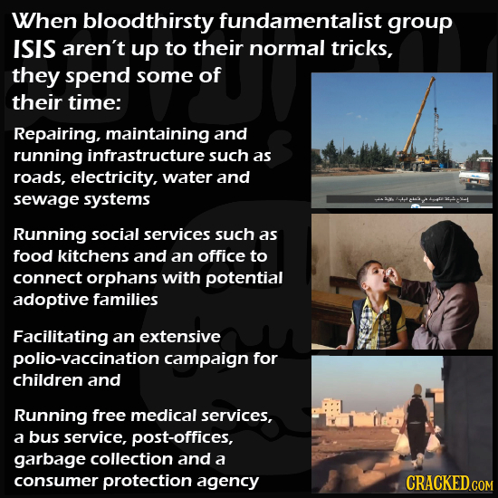 When bloodthirsty fundamentalist group ISIS aren't up to their normal tricks, they spend some of their time: Repairing, maintaining and running infras