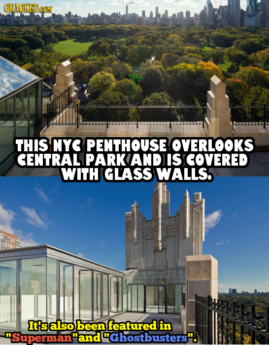 CRACKEDCON THIS NY PENTHOUSE OVERLOOKS CENTRAL PARK AND IS COVERED WITH GLASS WALLS. It's also been featured in SupermanandGhostbusters 
