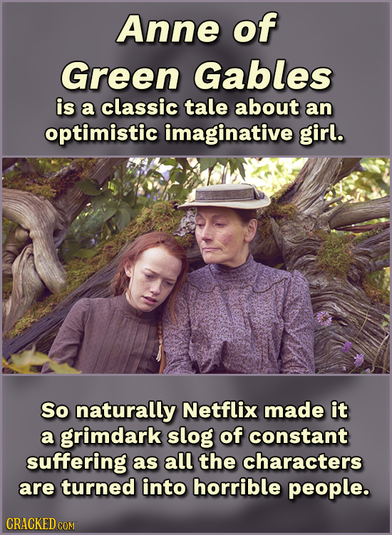 Anne of Green Gables is a classic tale about an optimistic imaginative girl. So naturally Netflix made it a grimdark slog of constant suffering as all