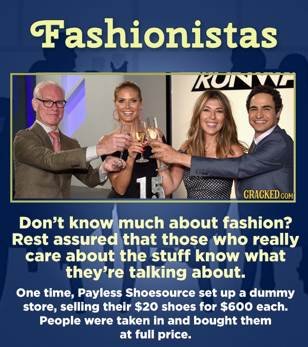 15 Respected Groups Who Aren't So Elite As People Say - Don’t know much about fashion? Rest assured that those who really care about the stuff know wh