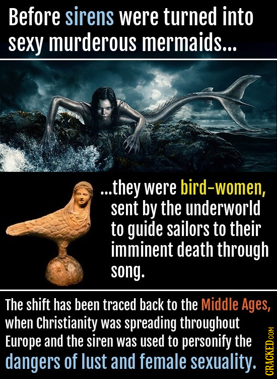 Before sirens were turned into sexy murderous mermaids... ...they were bird-women, sent by the underworld to guide sailors to their imminent death thr