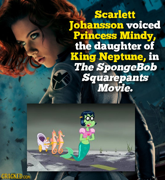 Scarlett Johansson voiced Princess Mindy, the daughter of King Neptune, in The Spongebol Squarepants Movie.
