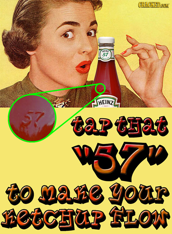CRACKEDCON AEINZ 57 HEINZ taptat 57 TO MaLJE your JEtcHup LOW