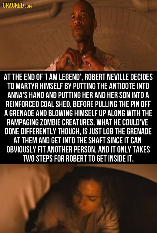 CRACKEDc AT THE END OF 'I AM LEGEND', ROBERT NEVILLE DECIDES TO MARTYR HIMSELF BY PUTTING THE ANTIDOTE INTO ANNA'S HAND AND PUTTING HER AND HER SON IN