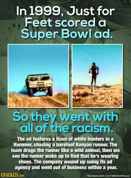 In 1999, Just for Feet scored a Super Bowl ad. So they went with all of the racism. The ad features a team of white hunters in a Hummer, chasing a bar