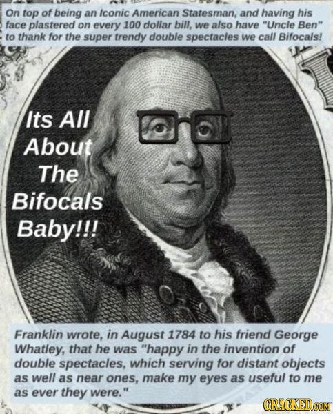 On top of being an Iconic American Statesman, and having his face plastered on every 100 dollar bill, we also have Uncle Ben to thank for the super