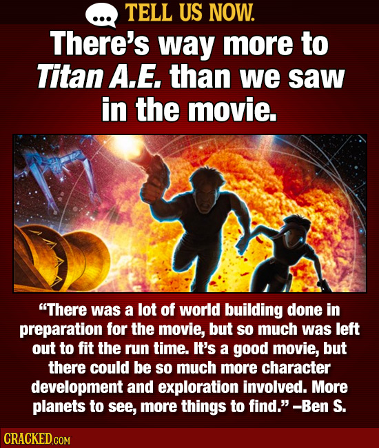 TELL US NOW. There's way more to Titan A.E. than we saw in the movie. There was a lot of world building done in preparation for the movie, but so muc