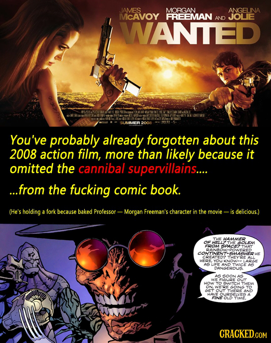 JAMES MORGAN ANGELINA McAVoy FREEMAN JOLIE AND WANTED SUMMER 2008 You've probably already forgotten about this 2008 action film, more than likely beca