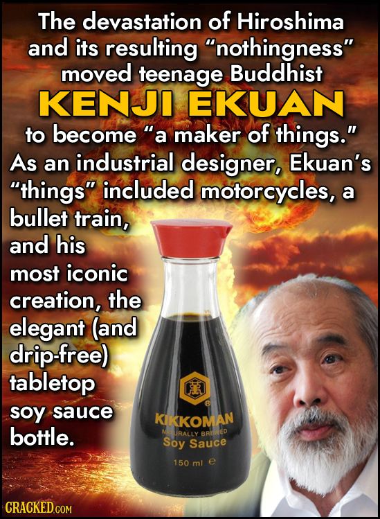 The devastation of Hiroshima and its resulting 'nothingness moved teenage Buddhist KENJI EKUAN to become a maker of things. As an industrial desig