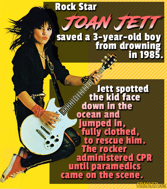 Rock Star TOAN TETT saved a 3-year-old boy from drowning in 1985. Jett spotted the kid face down in the ocean and jumped in, fully clothed, to rescue