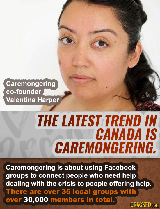 Caremongering co-founder Valentina Harper THE LATEST TREND IN CANADA IS CAREMONGERING. Caremongering is about using Facebook groups to connect people