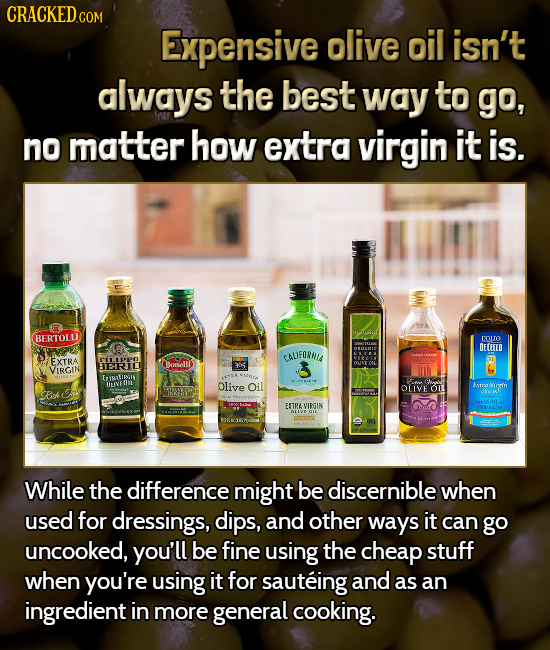 CRACKEDC COM Expensive olive oil isn't always the best way to go, no matter how extra virgin it is. BERTOLL OuO DECHIED CALIFORIA EXTRA IEE BERIL Borl