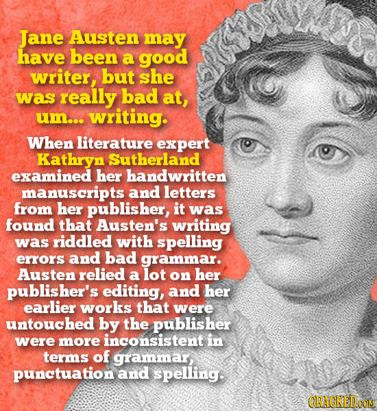 Jane Austen may have been a good writer, but she was really bad at, um... writing. When literature expert Kathryn Sutherland examined her handwritten