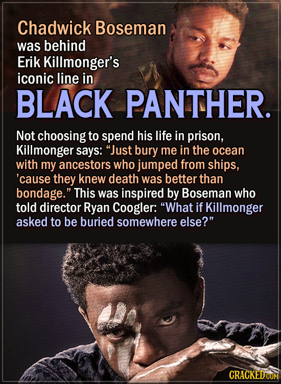 15 Actors Behind Important Details In Movies And Shows - Chadwick Boseman was behind Erik Killmonger’s iconic line in Black Panther. Not choosing to