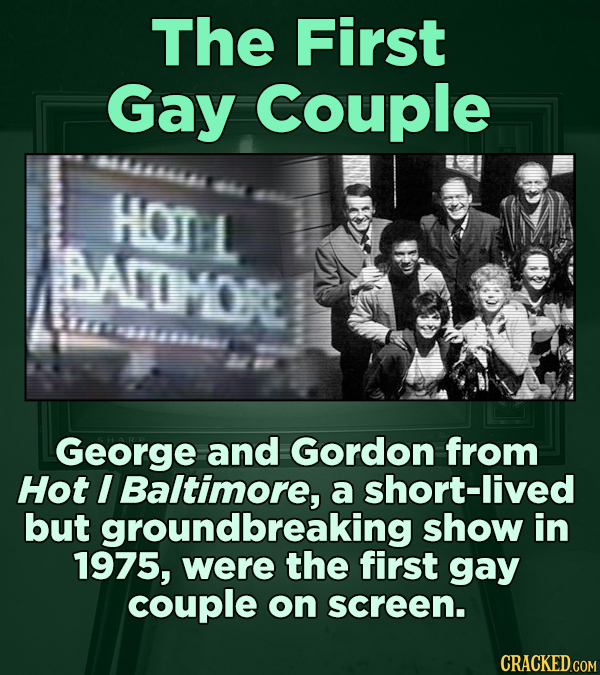 The First Gay Couple HOTIL 6 BACDMOR binlltl George and Gordon from Hot I Baltimore, a short-lived but groundbreaking show in 1975, were the first gay