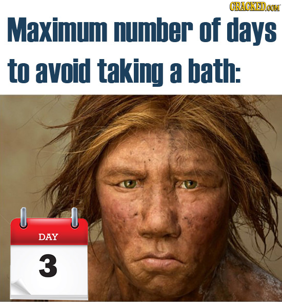 CRACKEDOON Maximum number of days to avoid taking a bath: DAY 3