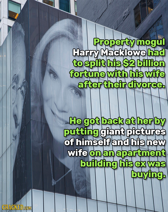 Property mogul Harry Macklowe had to split his $2 billion fortune with his wife after theirdivorce. He got back at her by putting giant pictures of hi