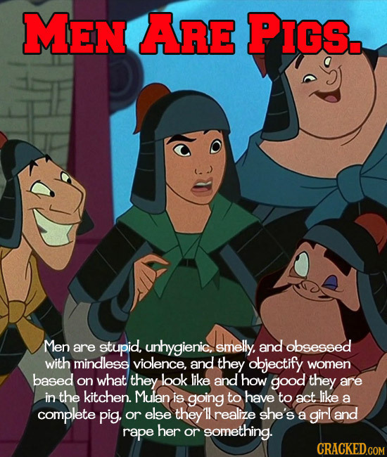 MEN ARE PIGS. Men obsessed are stupid, unhygienic, smelly, and with mindless violence, and they objectify women based on what they look like and how g