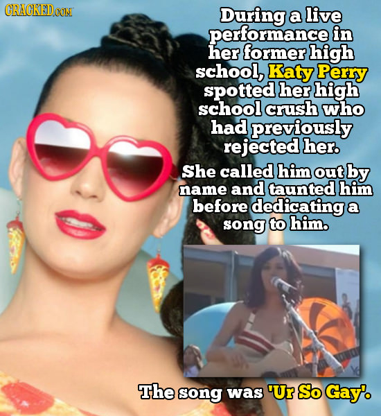 GRACKEDeO CON During a live performancel in her former high school, Katy Perry spotted her high school crush who had previously rejected her. She call