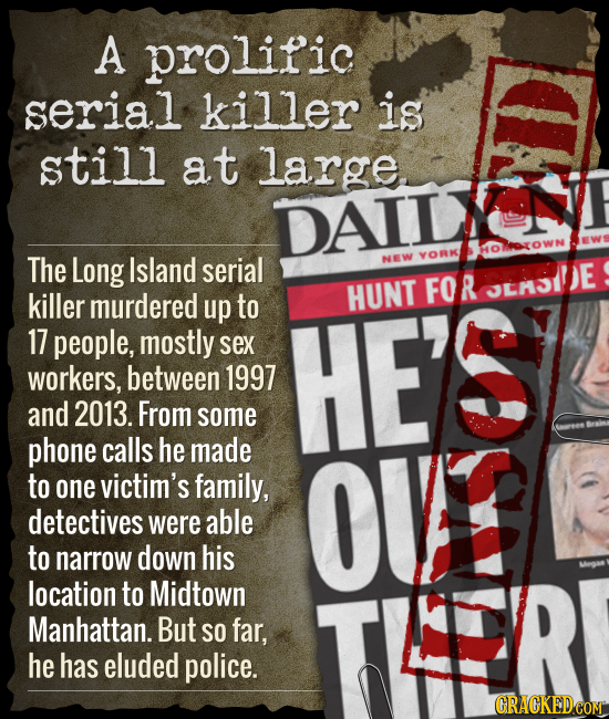 A prolific serial killer is still at large DAIL The Long Island serial NEW YORKI FOR OLASIDE killer murdered up to HUNT 17 people, mostly sex HE worke