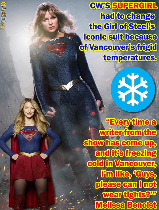 CRACKEDCON CW'S SUPERGIRL had to change the Girl of Steel's iconic suit because of Vancouver's frigid temperatures. Every time a writer from the show