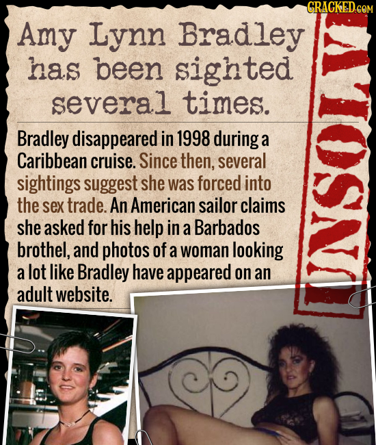 GRACKEDCOM Amy Lynn Bradley has been sighted several times. Bradley disappeared in 1998 during a Caribbean cruise. Since then, several sightings sugge