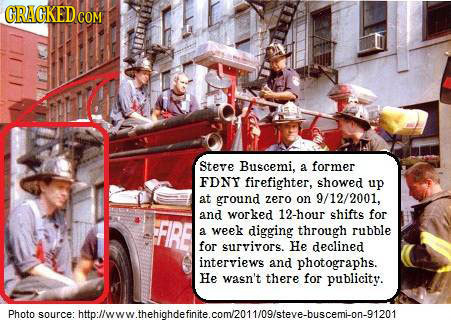 CRACKED COM Steve Buscemi. a former FDNY firefighter, showed up at ground zero on 9/12/2001, 12-hour FIRE and worked shifts for a week digging through
