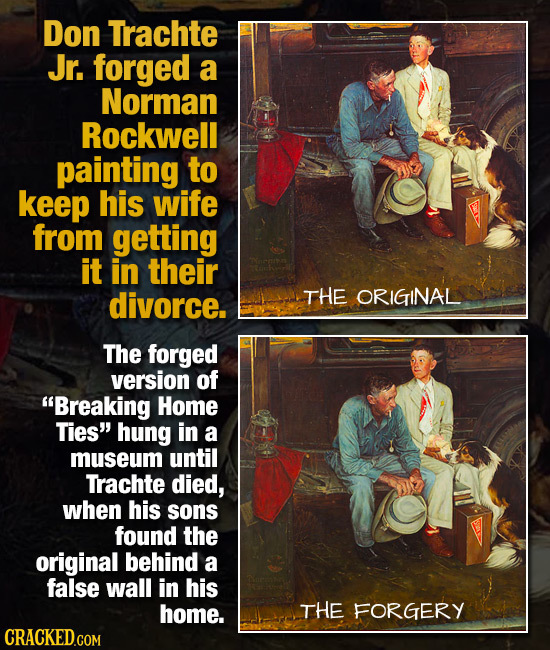 Don Trachte Jr. forged a Norman Rockwell painting to keep his wife from getting it in their divorce. THE ORIGINAL The forged version of Breaking HoME