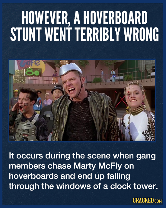 HOWEVER, A HOVERBOARD STUNT WENT TERRIBLY WRONG 8 It occurs during the scene when gang members chase Marty McFly on hoverboards and end up falling thr