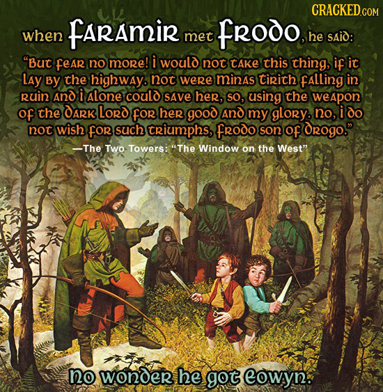 CRACKEDcO FARAMIR FROOO. when met he SAid: But feAR no more! i would not tAKe this thing, if it LAY By the highway. not were minas tirith FALLinG in