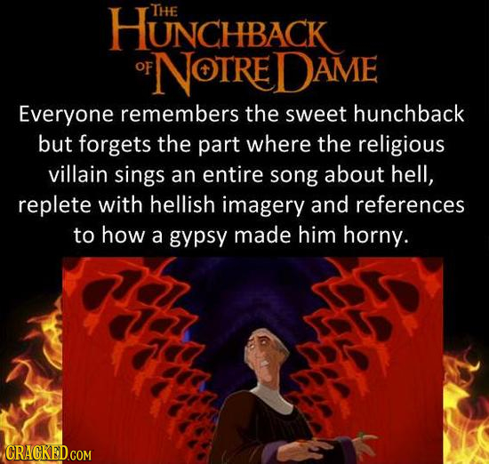 HUNCHBACK THE NOTRE AME OF Everyone remembers the sweet hunchback but forgets the part where the religious villain sings an entire song about hell, re