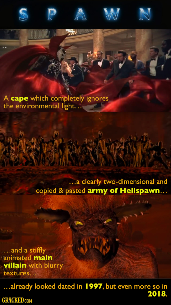 SPAWN A cape which completely ignores the environmental light..: ...a clearly two-dimensional and copied & pasted army of Hellspawn... ...and A stiffl